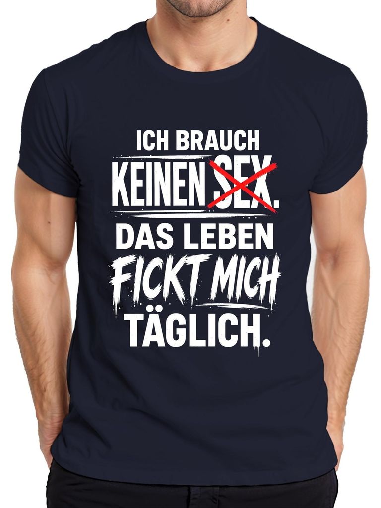 Ich brauch keinen  das Leben fickt mich Statement Sarkasmus Produktbild 