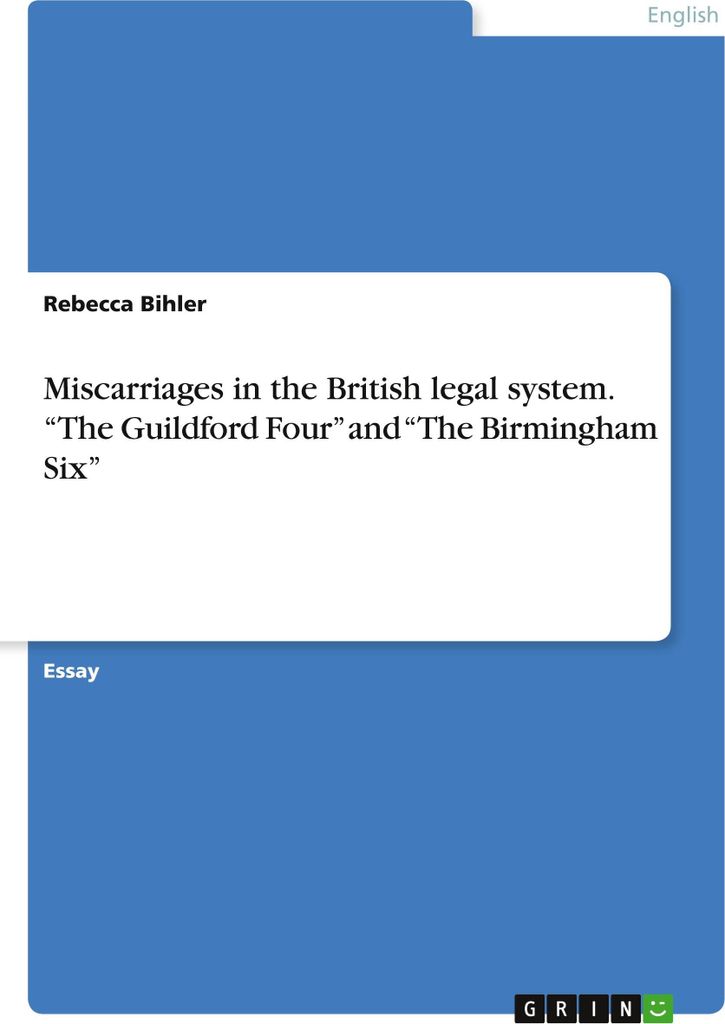 Miscarriages in the British legal system. ¿The Guildford Four¿ and ¿The Birmingham Six¿