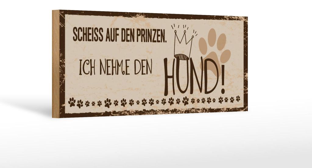 Holzschild Spruch 27x10 cm Scheiß auf Prinz Hund Schild