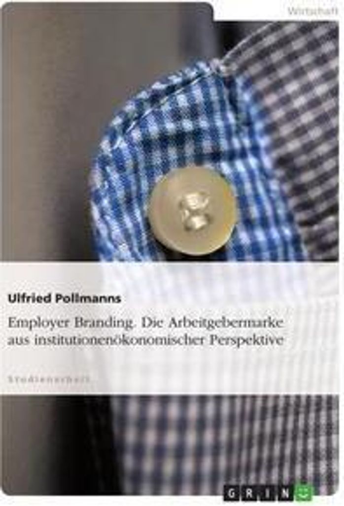 Employer Branding. Die Arbeitgebermarke aus institutionenökonomischer Perspektive