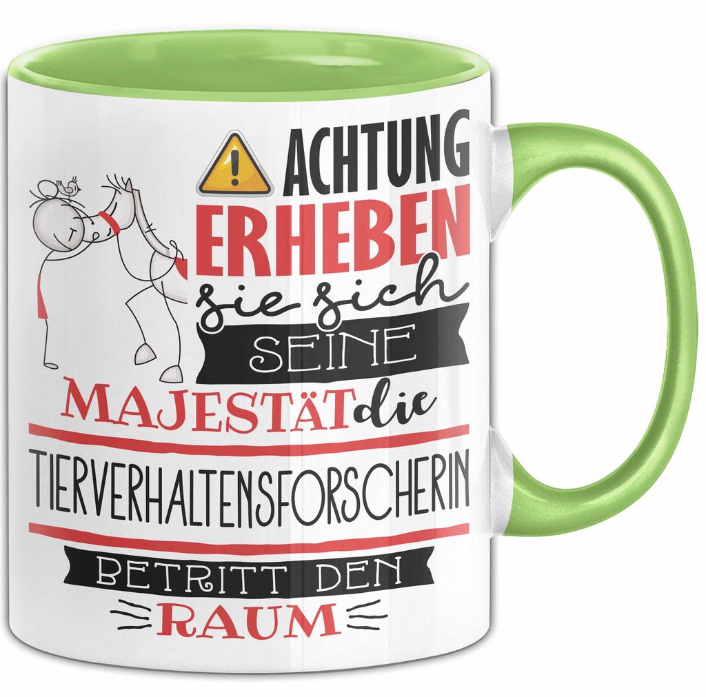 Tierverhaltensforscherin Tasse Geschenk Lustiger Spruch Bitte Erheben Sie Sich Seine Majestät Die Tierverhaltensforscherin Betritt Den Raum (Grün)