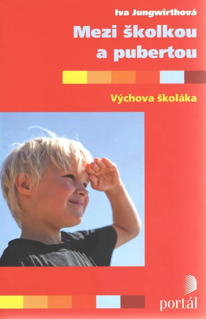 Guide Éducation 6-12 ans Mezi školkou a pubertou Jungwirthová Iva