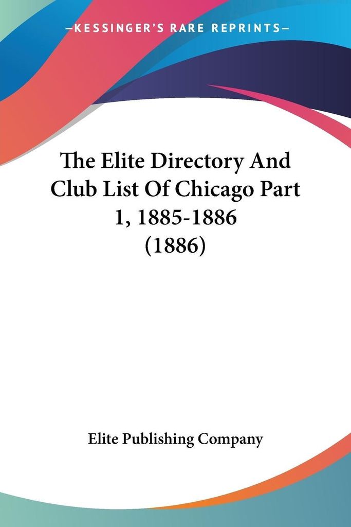 The Elite Directory And Club List Of Chicago Part 1, 1885-1886 (1886)