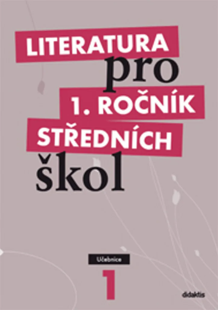 Literatura pro 1. ročník : Maîtrisez le programme avec Renata Bláhová