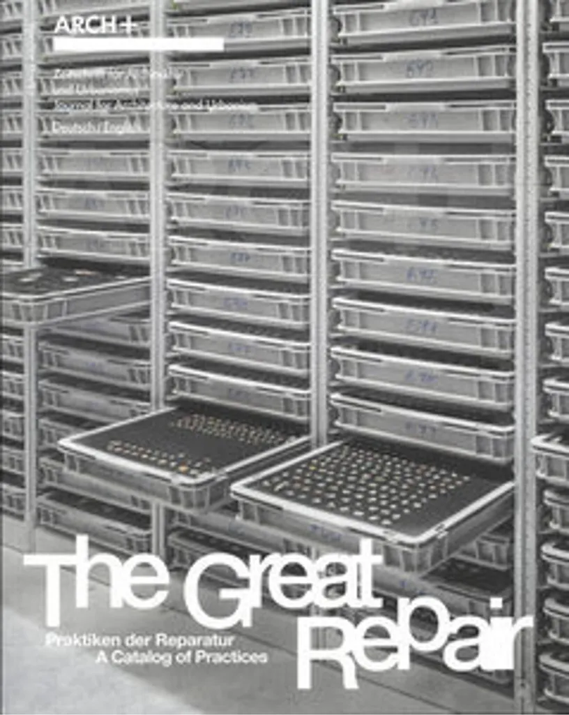 ARCH+ The Great Repair : Catalogue Pratiques de Réparation Illustré