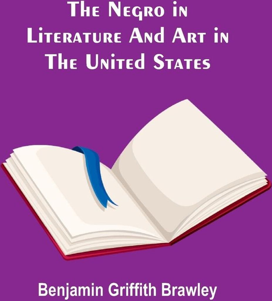 The Negro in Literature and Art in the United States