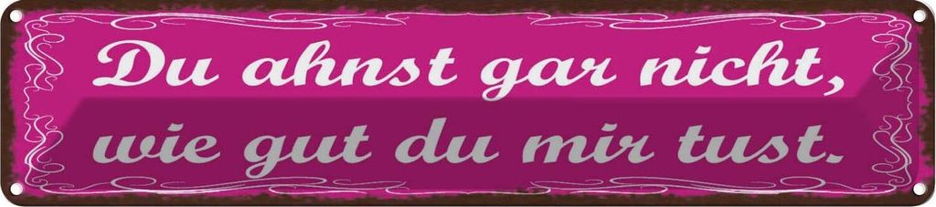 vianmo Blechschild 10x46 cm Ahnst nicht wie gut du mir tust Spruch Zitat
