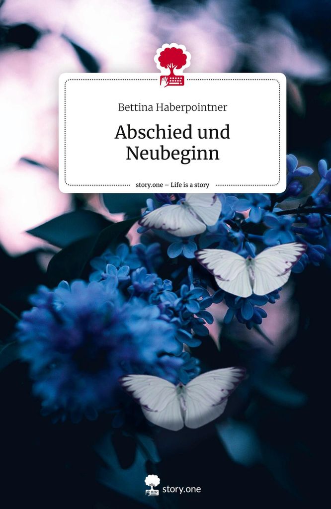 Abschied und Neubeginn. Life is a Story - story.one