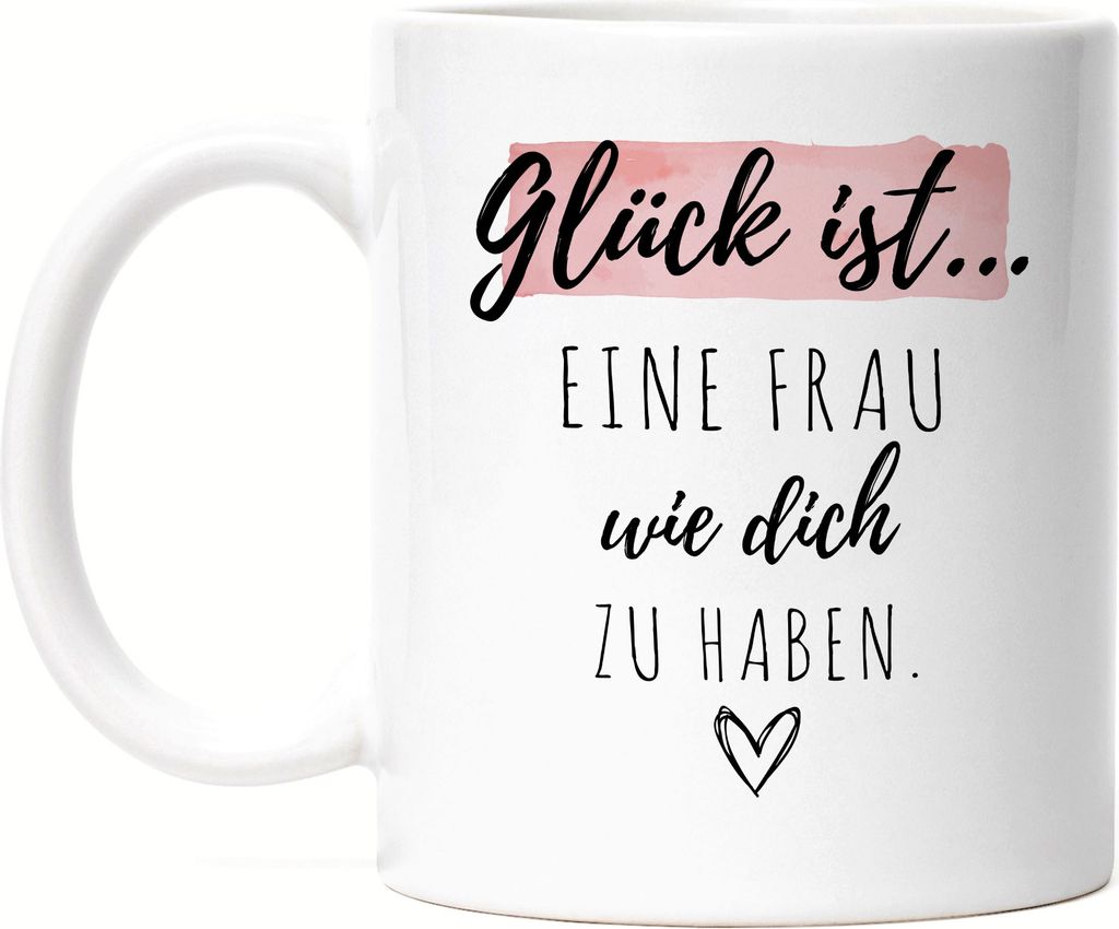 Glück Ist Eine Frau Wie Dich Zu Haben Tasse Muttertag Geschenk Danke Sagen Ehefrau