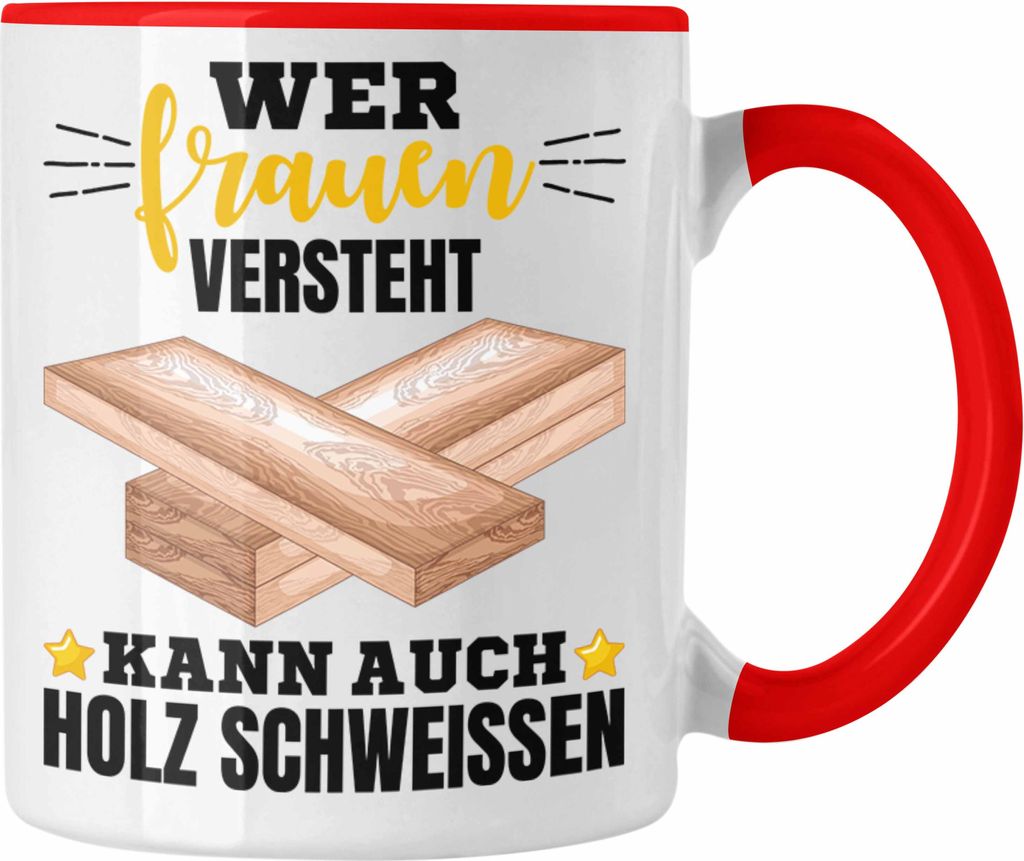 Trendation - Wer Frauen Versteht Kann Auch Holz Schweißen Tasse Geschenk Schweißer Spruch Lustig (Rot)