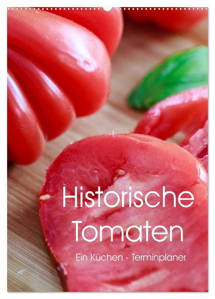 Historische Tomaten - Ein Küchen Terminplaner (Wandkalender 2027 DIN A2 hoch), CALVENDO Monatskalender