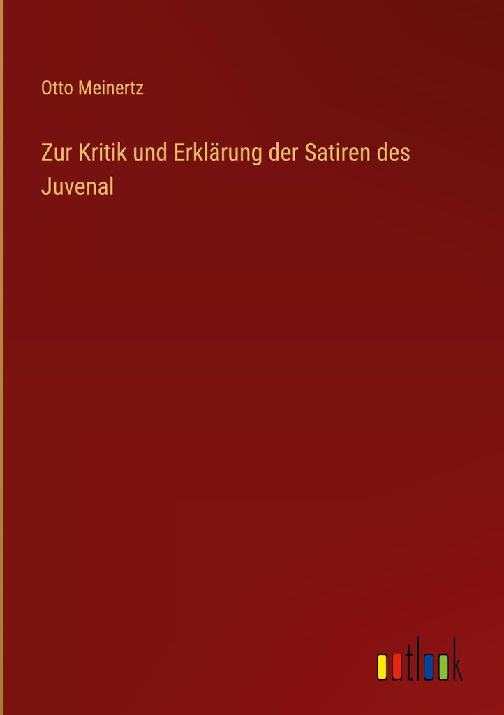 Zur Kritik und Erklärung der Satiren des Juvenal
