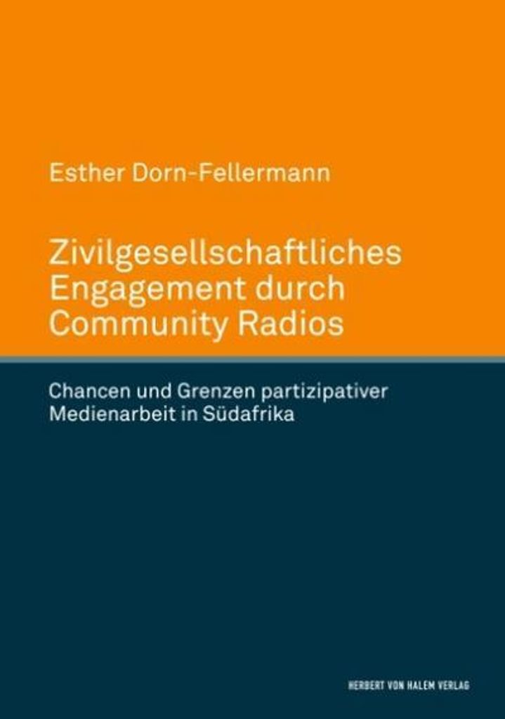 Zivilgesellschaftliches Engagement durch Community Radios. Chancen und Grenzen partizipativer Medienarbeit in Südafrika