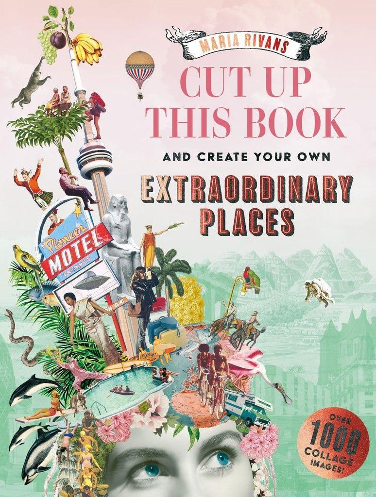 Cut Up This Book and Create Your Own Extraordinary Places