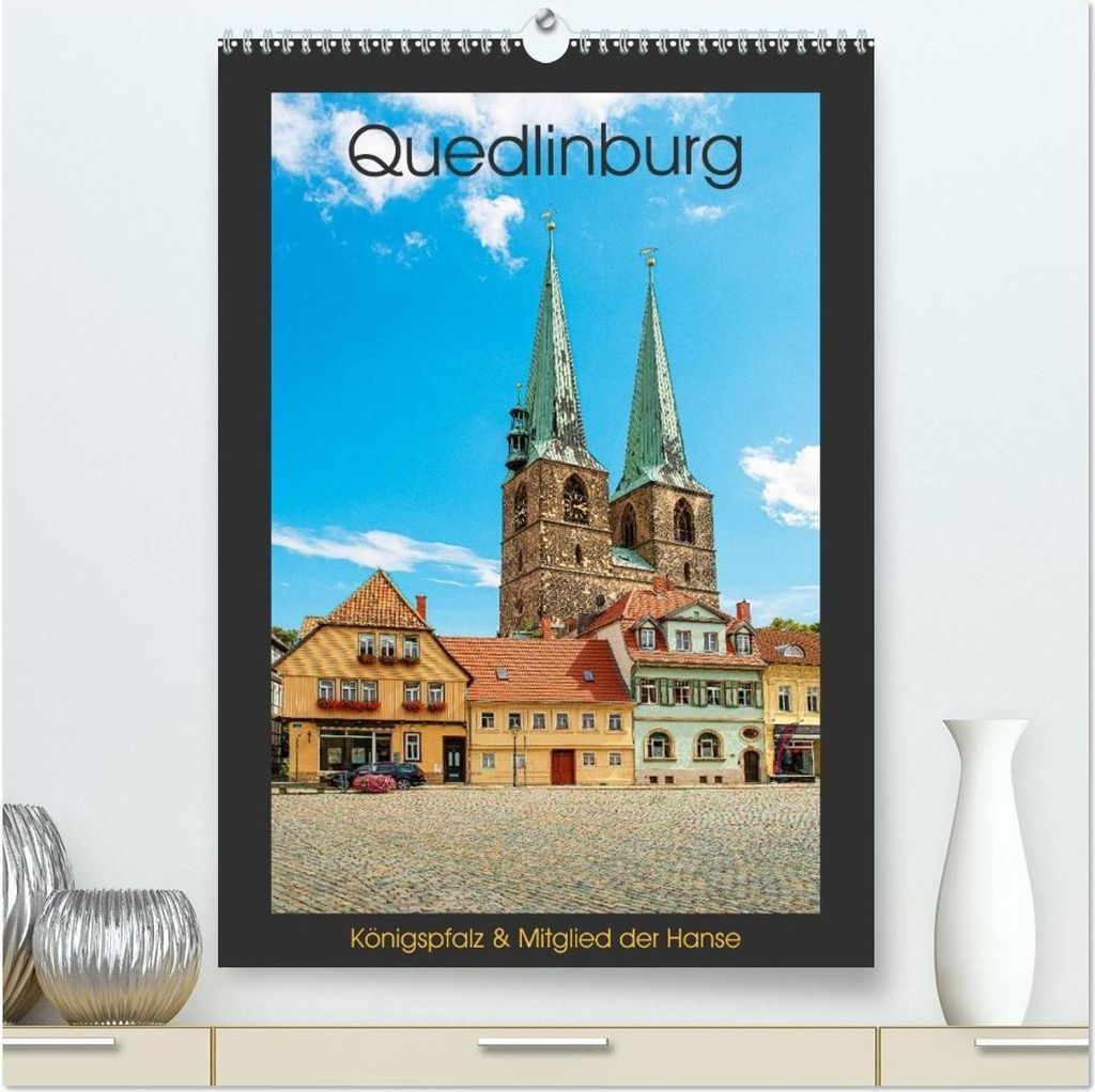 Quedlinburg - Königspfalz & Mitglied der Hanse (hochwertiger Premium Wandkalender 2026 DIN A2 hoch), Kunstdruck in Hochglanz