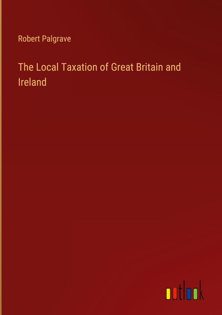 The Local Taxation of Great Britain and Ireland