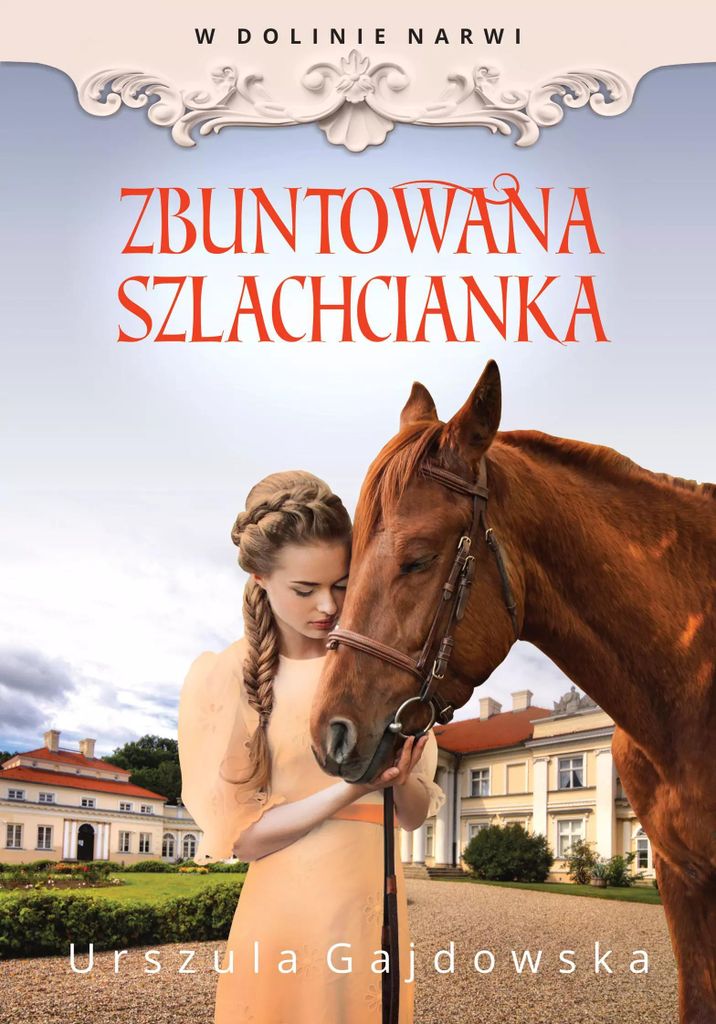 Zbuntowana Szlachcianka. W Dolinie Narwi