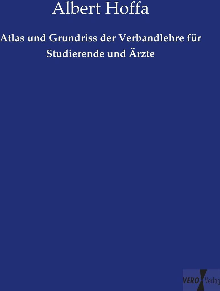 Atlas und Grundriss der Verbandlehre für Studierende und Ärzte