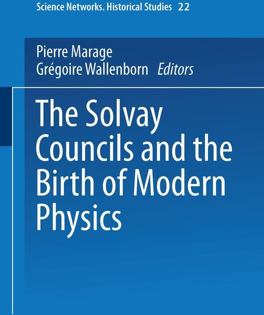 The Solvay Councils and the Birth of Modern Physics