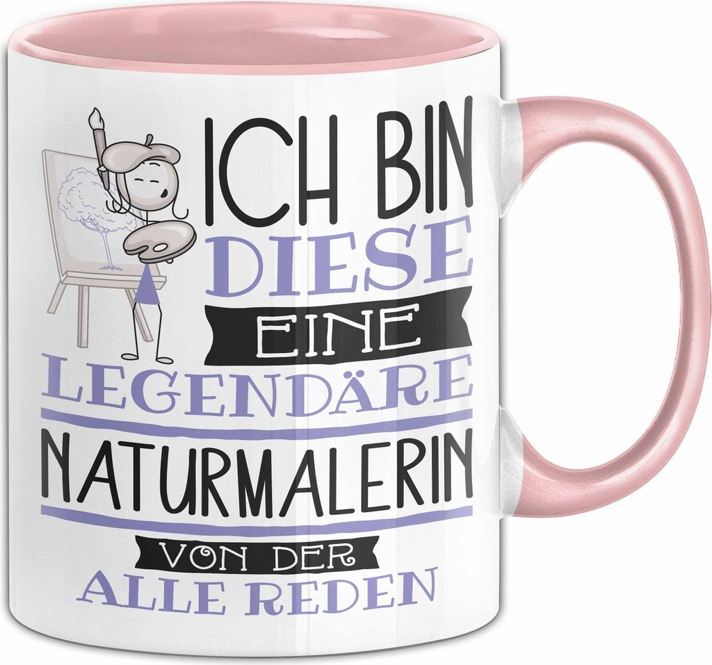 Naturmalerin Tasse Geschenk Ich Bin Diese Eine Legendäre Naturmalerin Von Der Alle Reden Geschenkidee Geburtstag Weihnachten (Rosa)