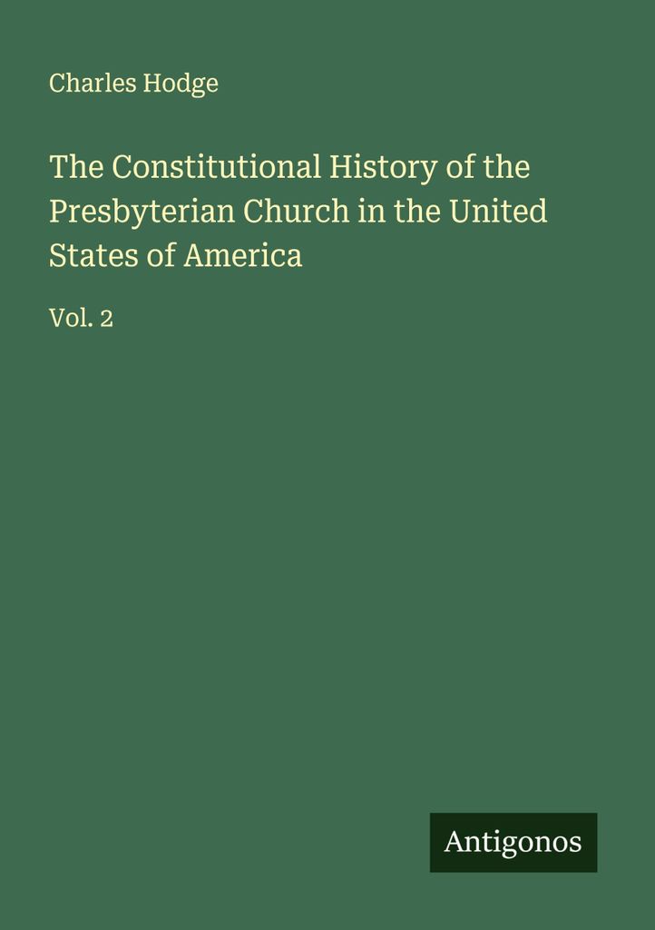 Die Verfassungsgeschichte der Presbyterianischen Kirche in den Vereinigten Staaten von Amerika