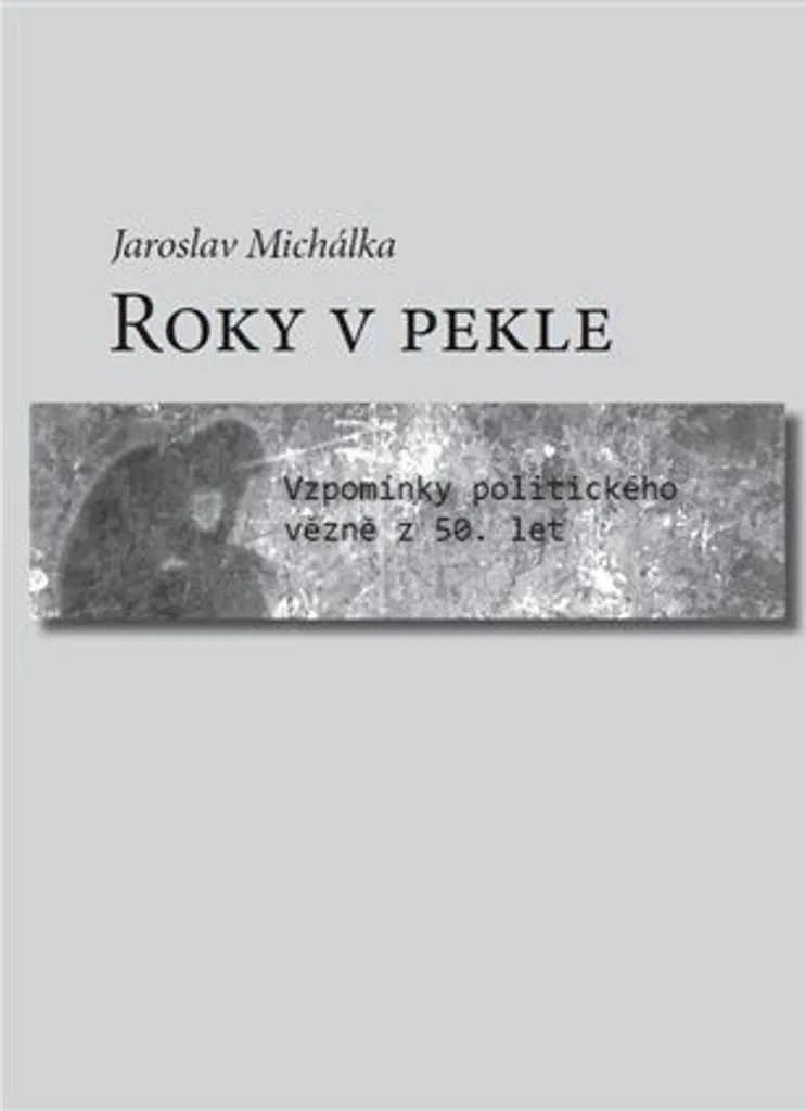 Livre d'histoire Roky v pekle Jaroslav Michálka : Témoignage des Camps