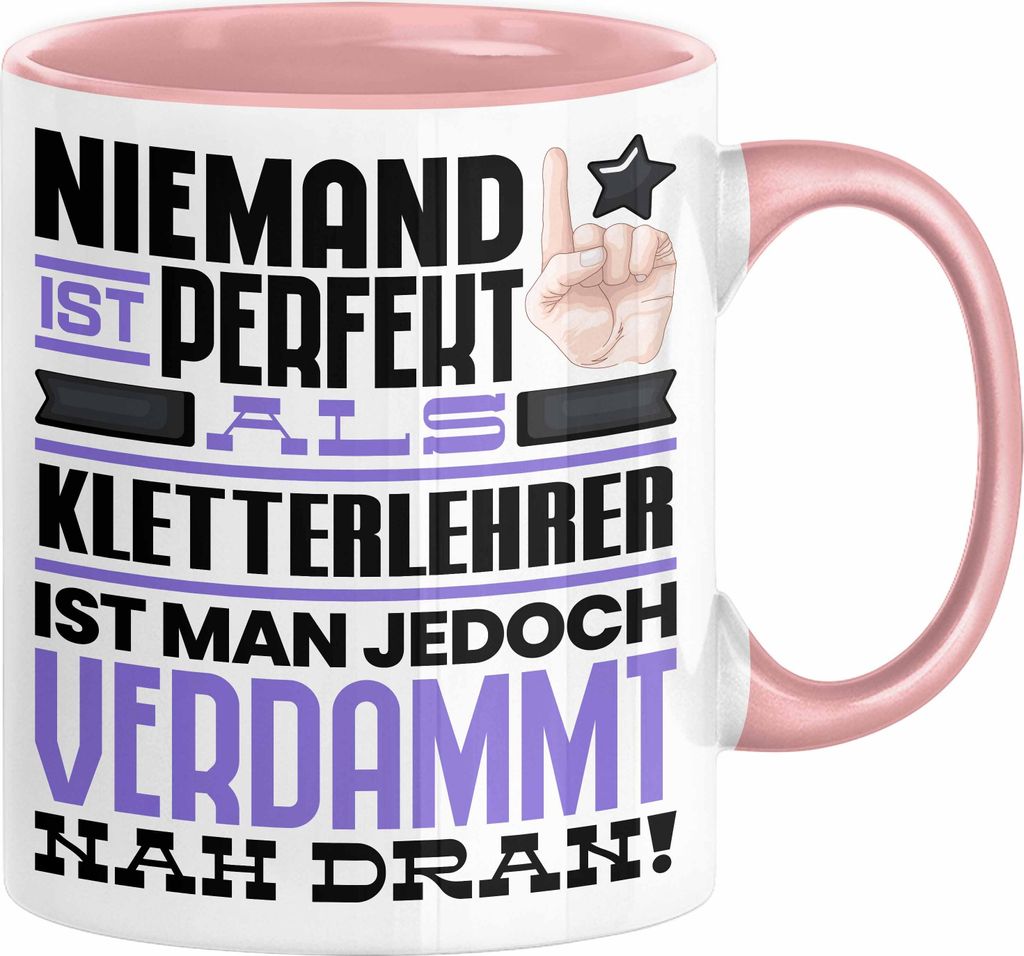 Kletterlehrer Geschenk Tasse Lustige Geschenkidee für Kletterlehrer Geburtstag Kaffee-Becher Niemand Ist Perfekt Aber Als Kletterlehrer Ist Man Na...