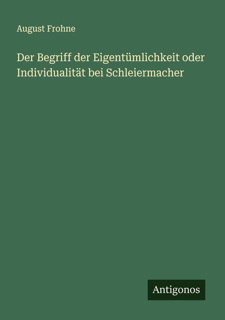 Der Begriff der Eigentümlichkeit oder Individualität bei Schleiermacher