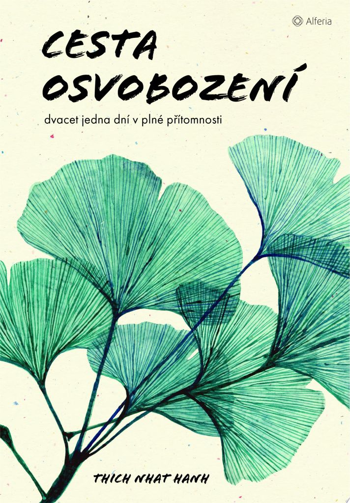 Cesta osvobození - Dvacet jedna dní v plné přítomnosti (Hanh Thich Nhat)