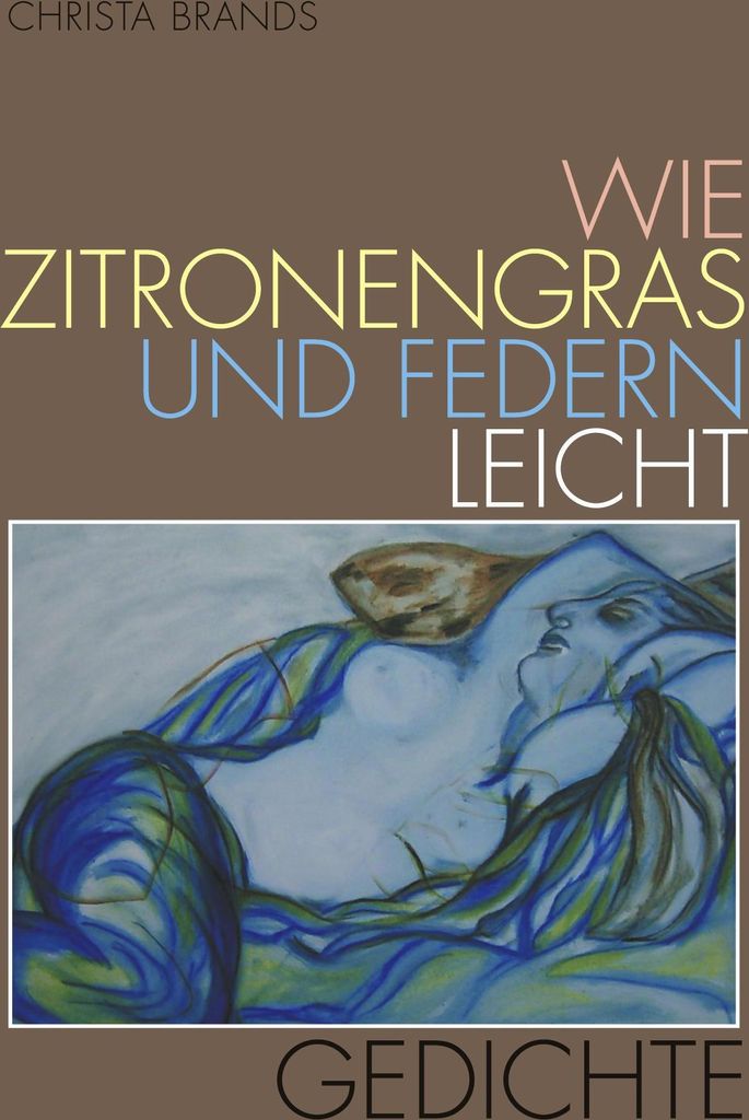 Wie Zitronengras und Federn leicht. Brands, Christa New.