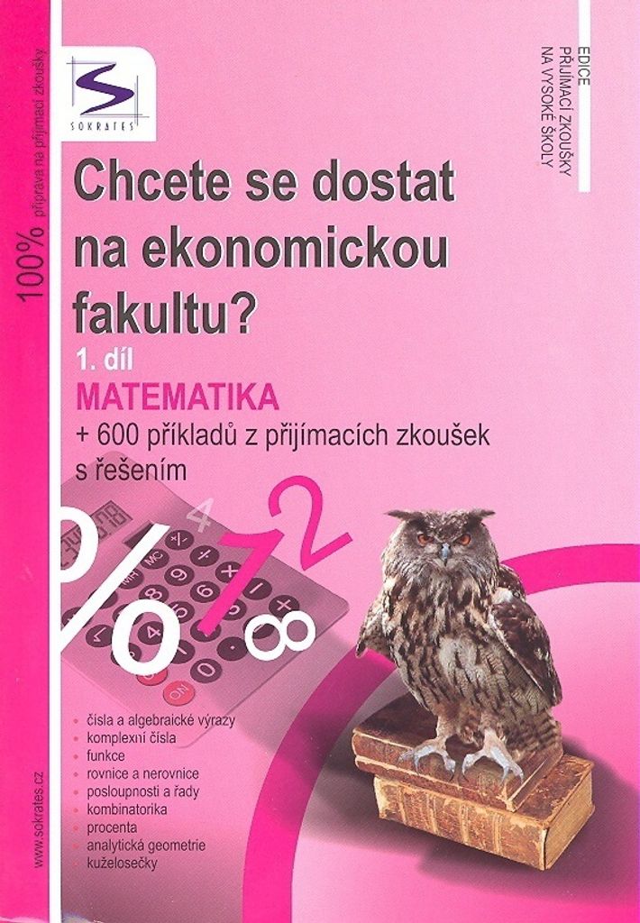 Chcete se dostat na ekonomickou fakultu? Matematika + 600 příkladů z přijímacích zkoušek s řešením. 1. díl | Marek Lampart