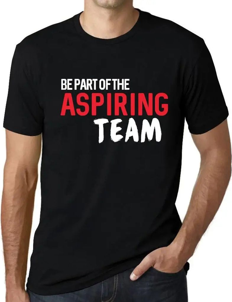 Herren Grafik T-Shirt Werden Sie Teil des aufstrebenden Teams – Be Part Of The Aspiring Team – Öko-Verantwortlich Vintage Jahrgang Kurzarm Lus...