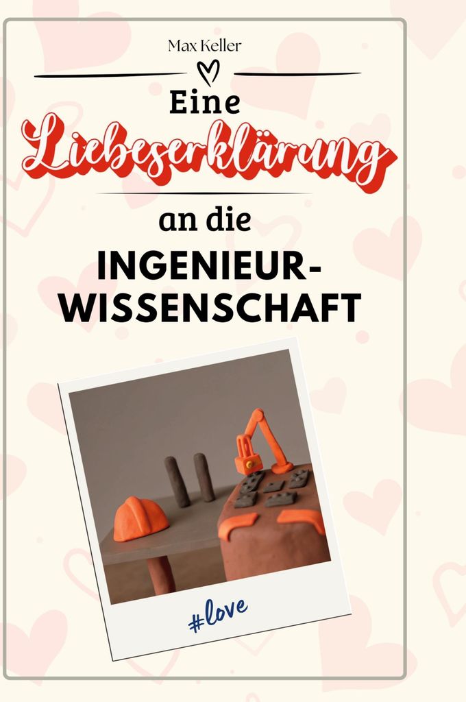 Eine Liebeserklärung an die Ingenieurwissenschaft