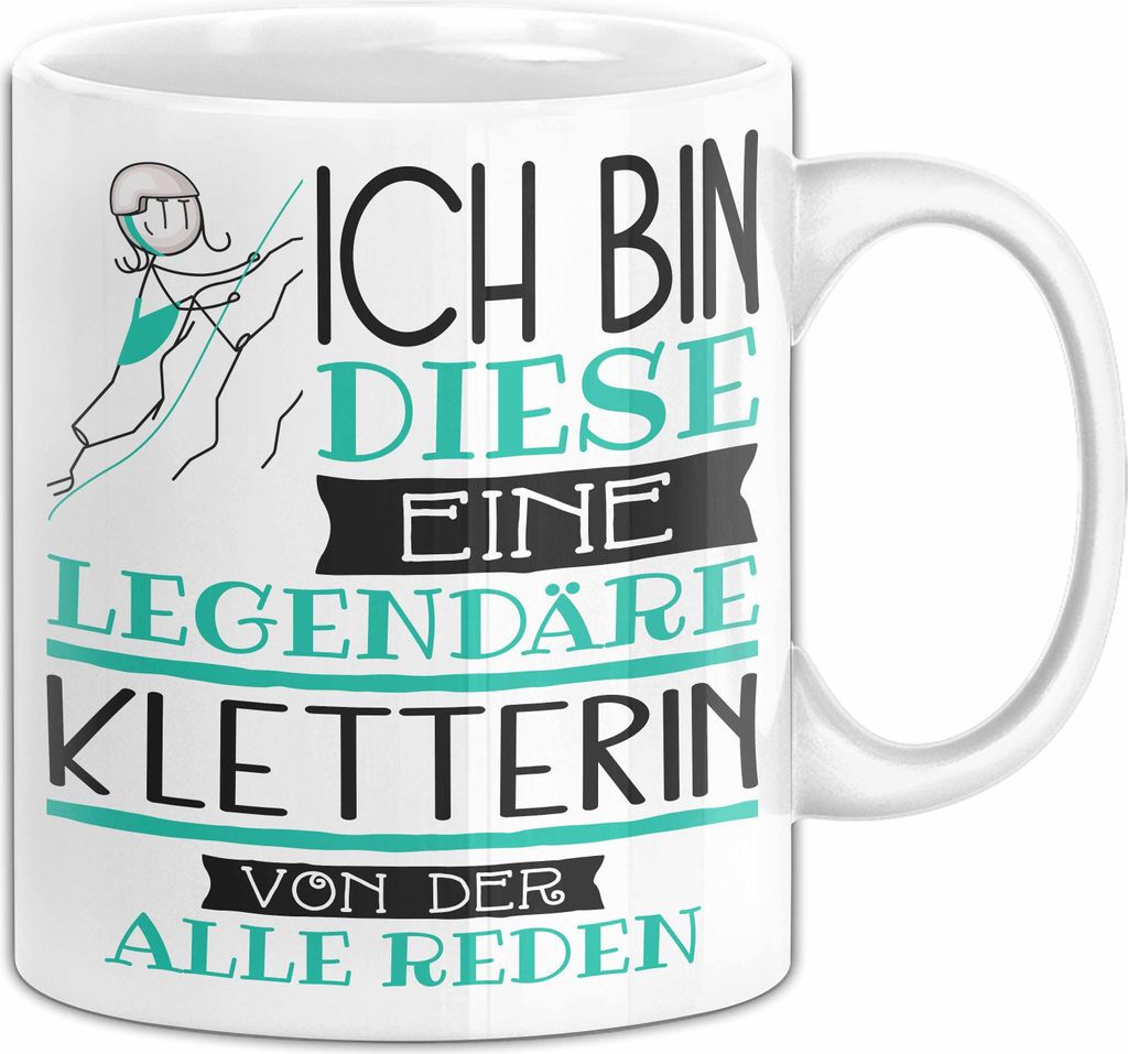 Kletterin Tasse Geschenk Ich Bin Diese Eine Legendäre Kletterin Von Der Alle Reden Geschenkidee Geburtstag Weihnachten (Weiß)