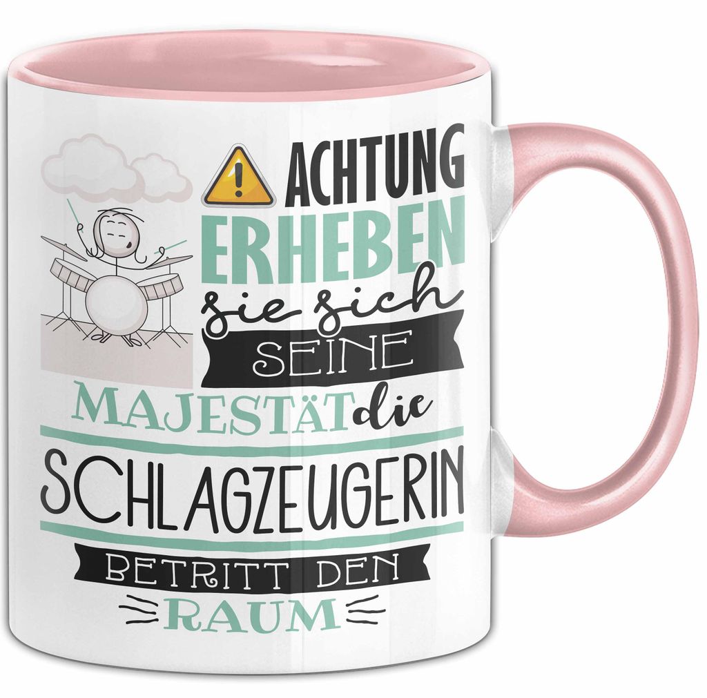 Schlagzeugerin Tasse Geschenk Lustiger Spruch Bitte Erheben Sie Sich Seine Majestät Die Schlagzeugerin Betritt Den Raum (Rosa)
