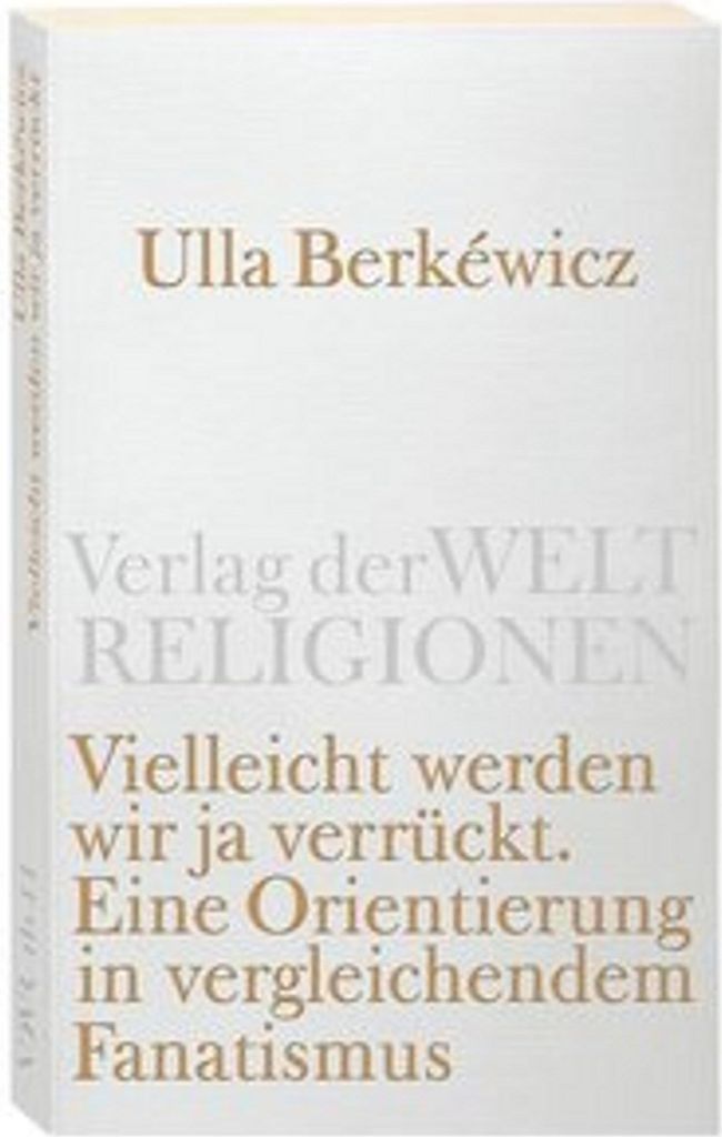 Vielleicht werden wir ja verrückt