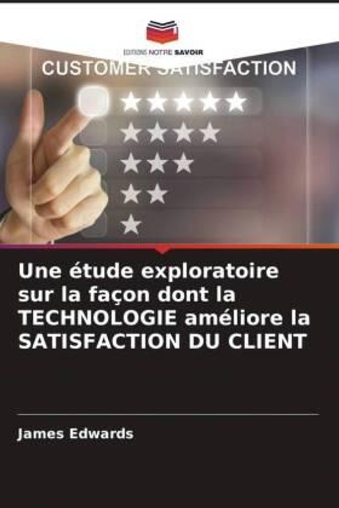 Une étude exploratoire sur la façon dont la TECHNOLOGIE améliore la SATISFACTION DU CLIENT