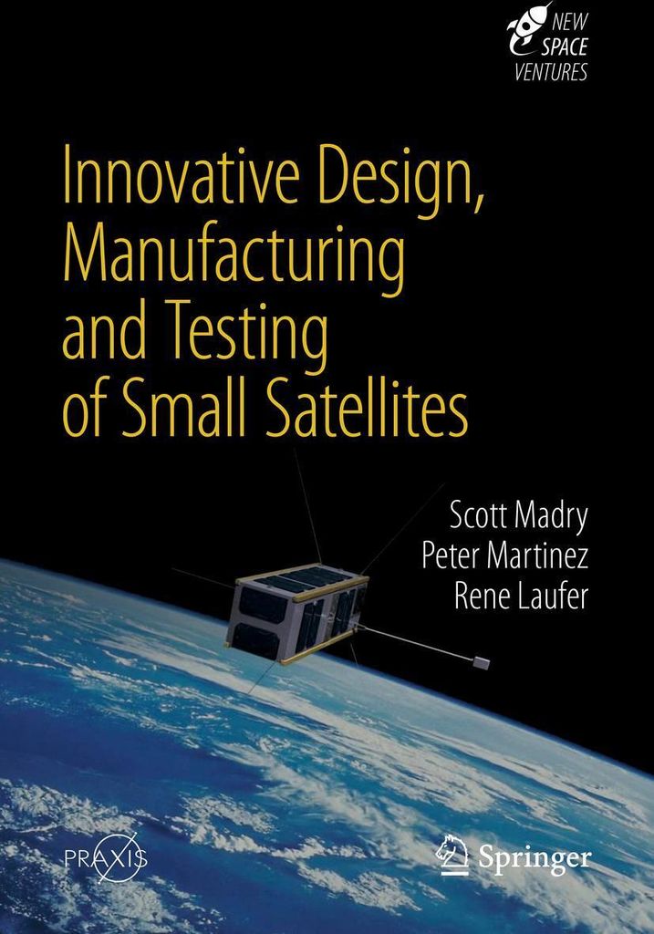 Innovative Design, Manufacturing and Testing of Small Satellites