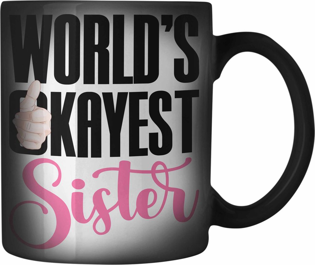 Trendation - Worlds Okayest Sister Farbwechsel Zauber-Tasse Geschenk für Schwester Geschenkidee Beste Schwester Geburtstag (Schwarz)