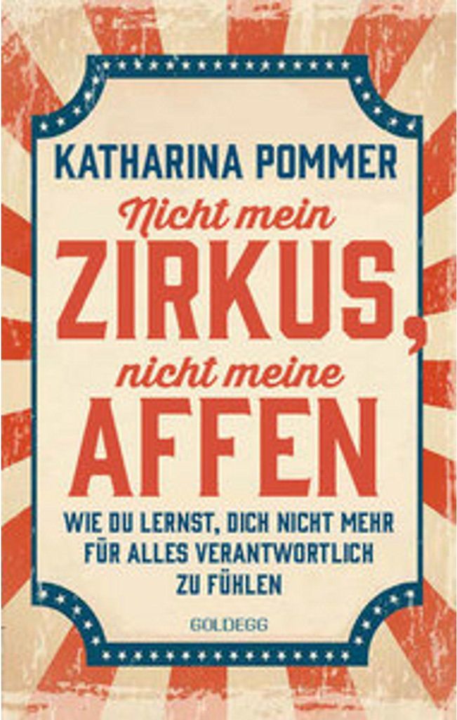 Nicht mein Zirkus, nicht meine Affen - vom Mental Load und People Pleaser zu selbstbestimmt und Grenzen setzen