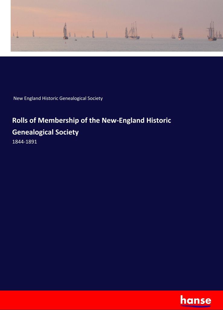 Rolls of Membership of the New-England Historic Genealogical Society