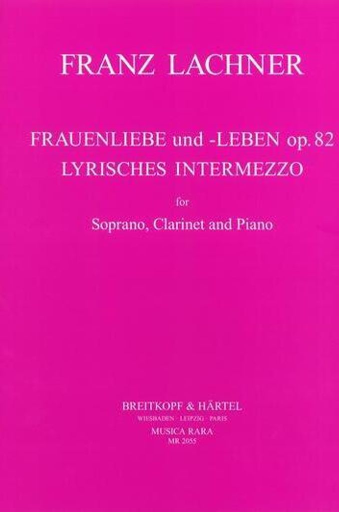 Frauenliebe und Leben op.82 und Lyrisches Intermezzofür Sopran, Klarinette und Klavier