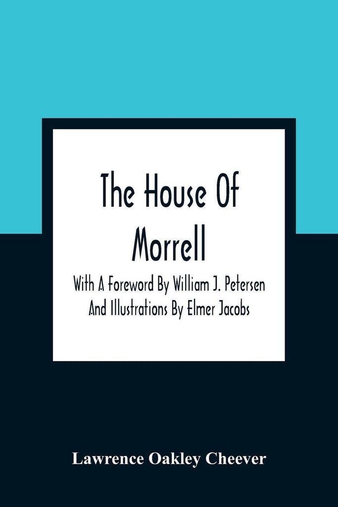 The House Of Morrell; With A Foreword By William J. Petersen And Illustrations By Elmer Jacobs