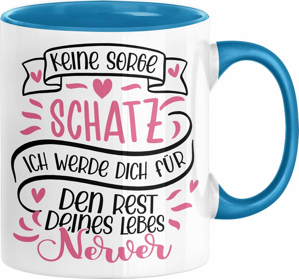 Valentinstag Tasse Geschenk für Ihn Sie Männer Für Paare Freundin Geschenkidee Kaffee-Becher Liebe Keine Sorge Schatz Ich Werde Dich Den Rest De...