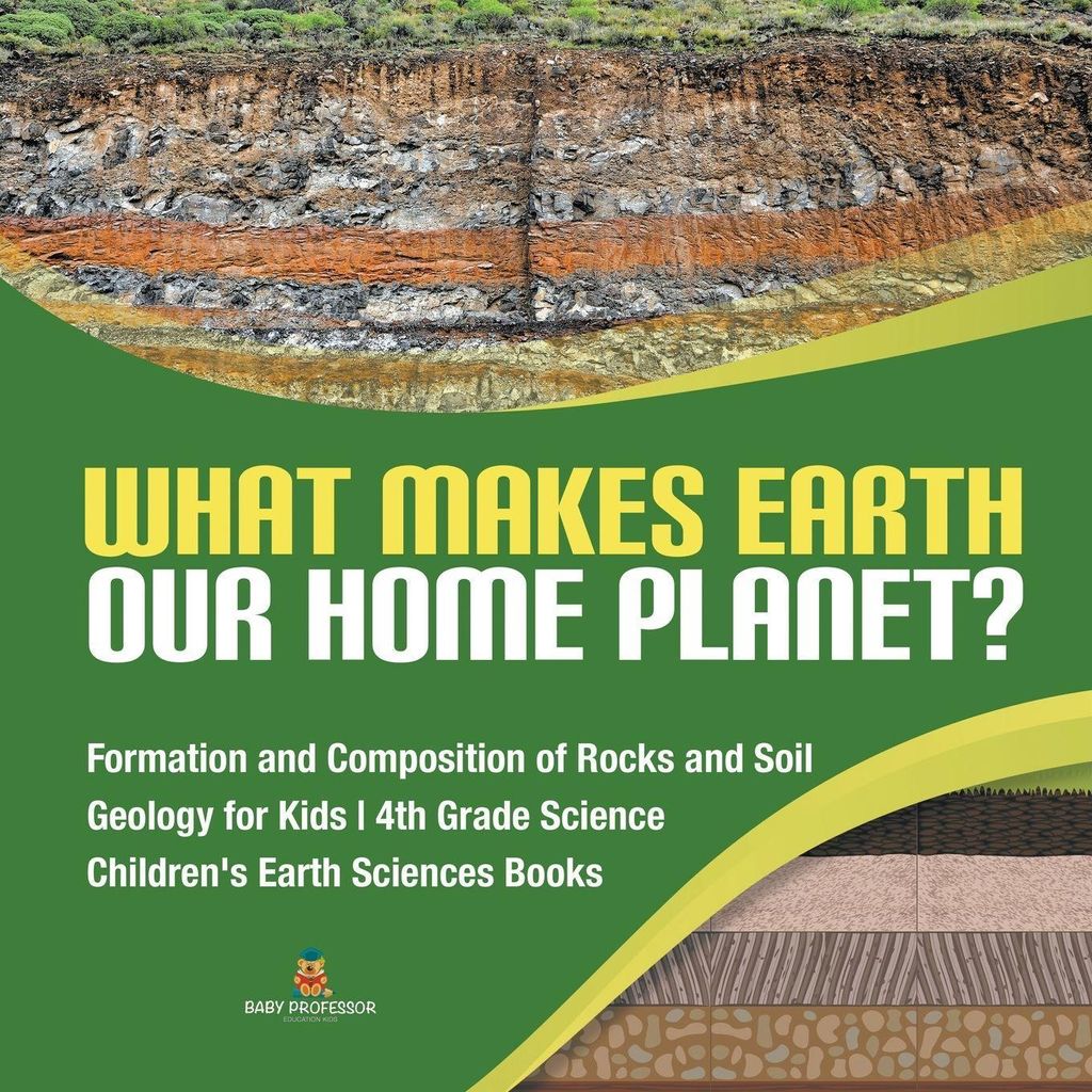 What Makes Earth Our Home Planet? | Formation and Composition of Rocks and Soil | Geology for Kids | 4th Grade Science | Children's Earth Sciences ...