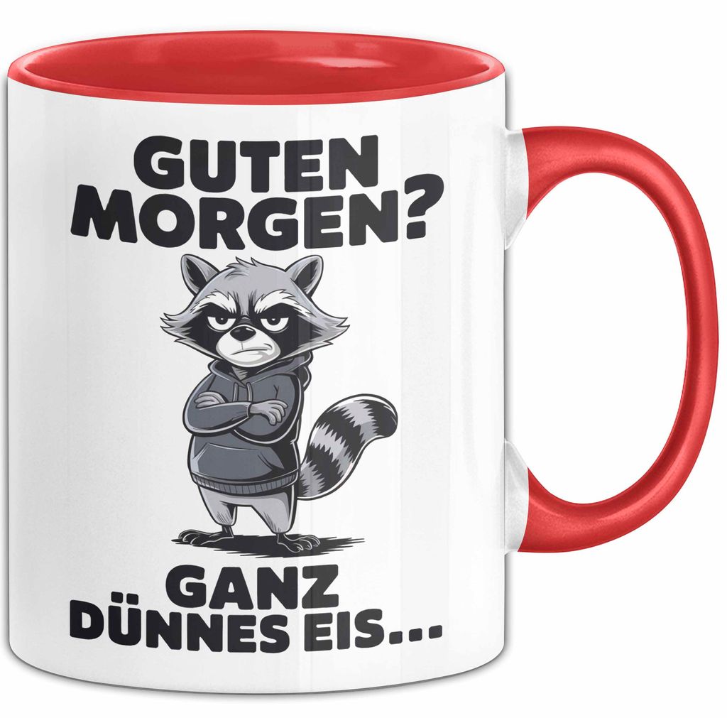 Waschbär Tierliebhaber Tasse Geschenk Lustige Geschenkidee Spruch Guten Morgen Ganz Dünnes Eis (Rot)