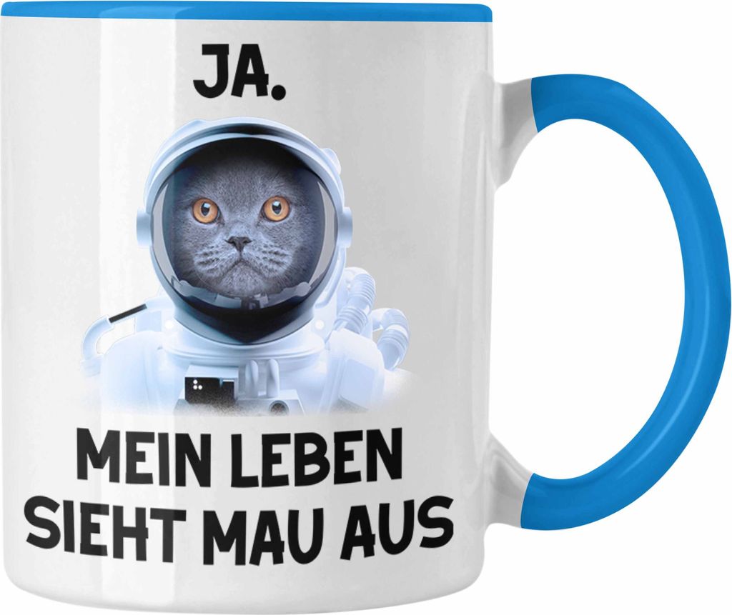 Dank Meme Tasse Katzen Besitzer Wortspiel Ja Mein Leben Sieht Mau Aus Traurige Katze Geschenkidee Süße Katze Astronaut (Blau)
