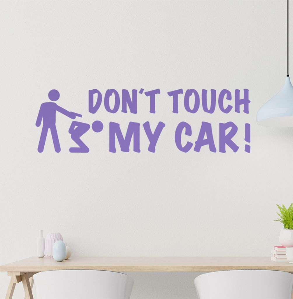 Don't touch my Car! 2 Wandtattoo in 6 Größen - Wandaufkleber Wall Sticker - Dekoration, Küche, Wohnzimmer, Schlafzimmer, Badezimmer