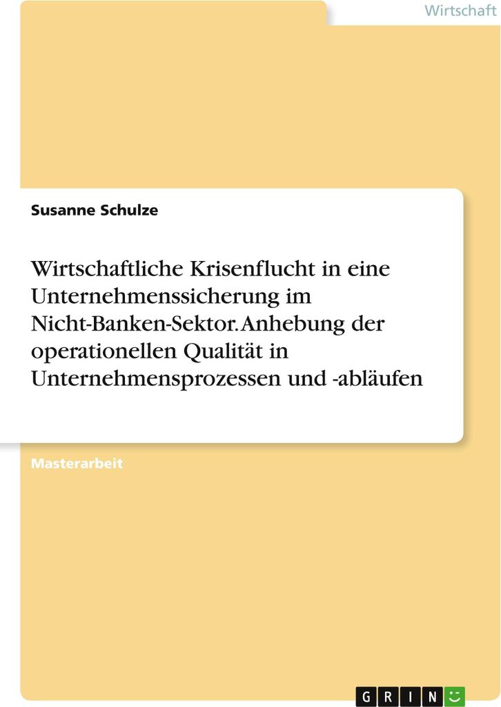 Wirtschaftliche Krisenflucht in eine Unternehmenssicherung im Nicht-Banken-Sektor. Anhebung der operationellen Qualität in Unternehmensprozessen u...
