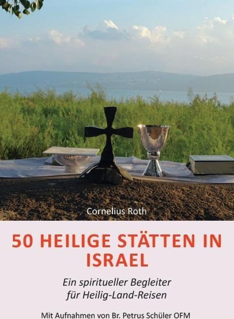 50 Heilige Stätten in Israel - Ein spiritueller Begleiter für Heilig-Land-Reisen